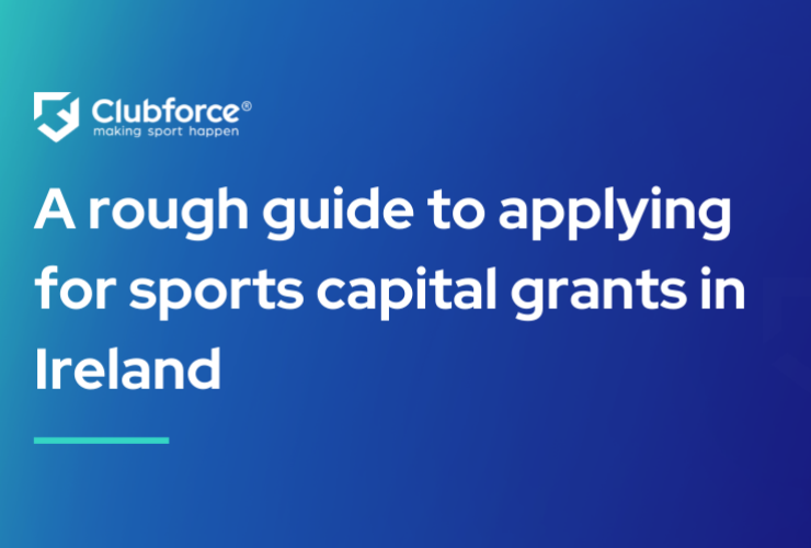A rough guide to applying for sports capital grants in Ireland Clubforce