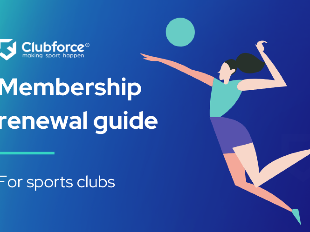 Membership Renewal Guide for Sports Clubs - Clubforce