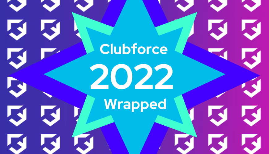 Clubforce 2022 Wrapped