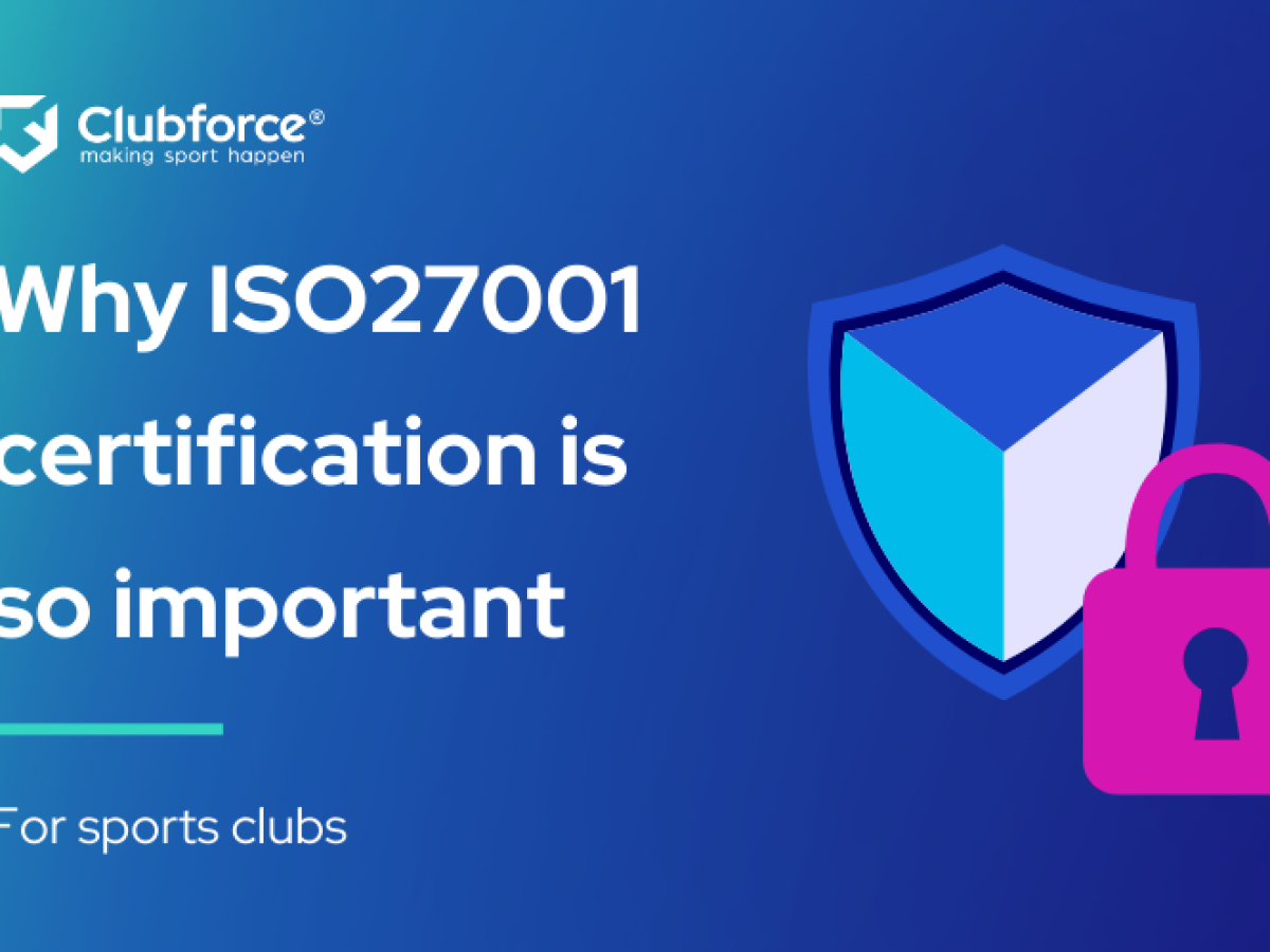 Why ISO27001 certification is so important for sports clubs