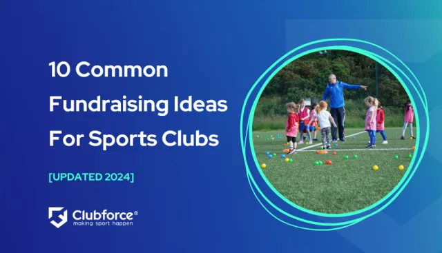 10 Common Fundraising Ideas For Sports Clubs Updted blog by Clubforce for 2024