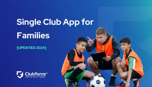 Single Club app for families using Clubforce Updated Blog for 2024