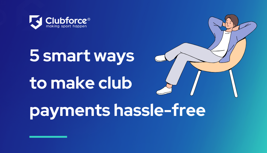 5 Smart Ways to Make Club Payments Hassle-Free