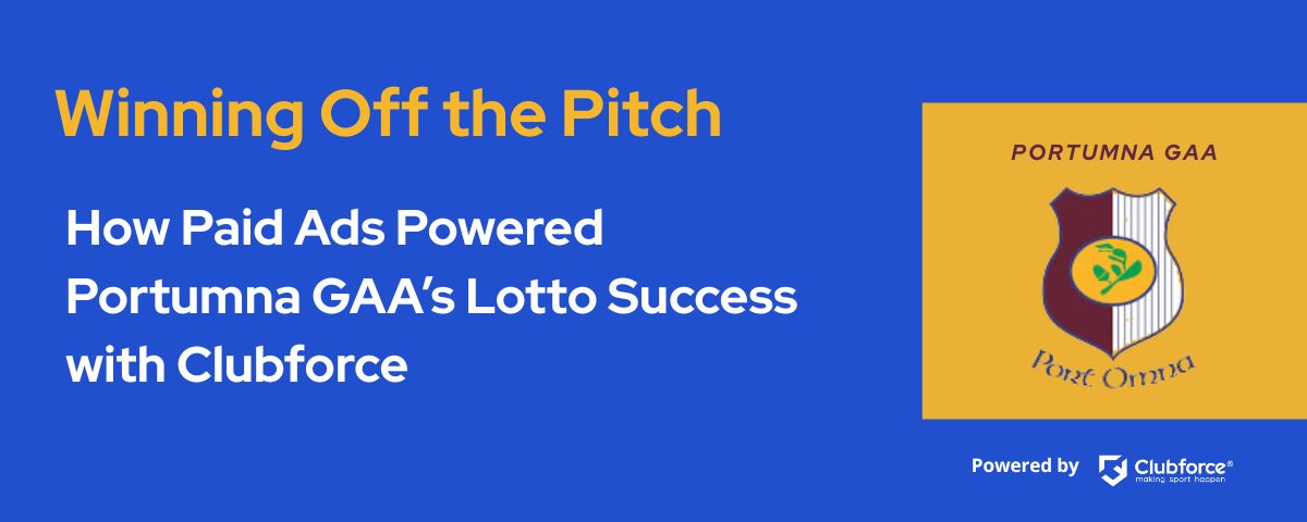 Winning Off the Pitch: How Paid Ads Powered Portumna GAA’s Lotto Success with Clubforce